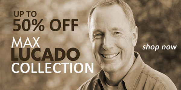 Up to 50% Off Max Lucado Collection!