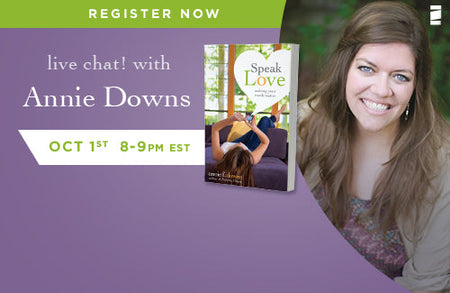 Join Us for the Annie Downs Speak Love Live Chat!