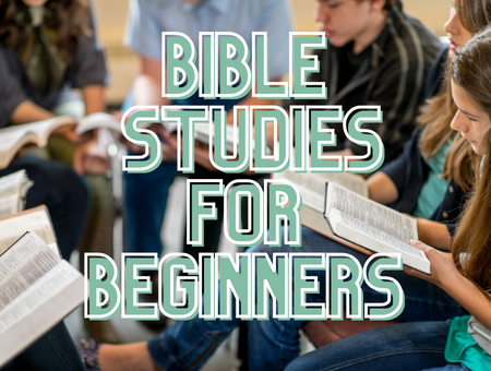 Bible Studies for Beginners: Read, Listen, Watch… Just Get into the Bible!