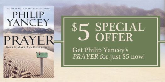 Philip Yancey's PRAYER Just $5!