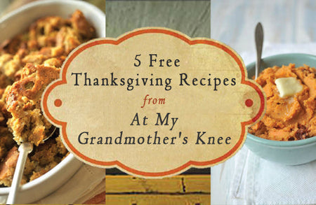 Making Kitchen Memories: 5 Free Thanksgiving Recipes from Grandmas