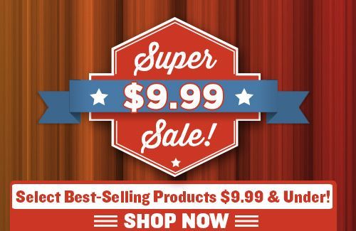 $9.99 Super Sale Going On Now!