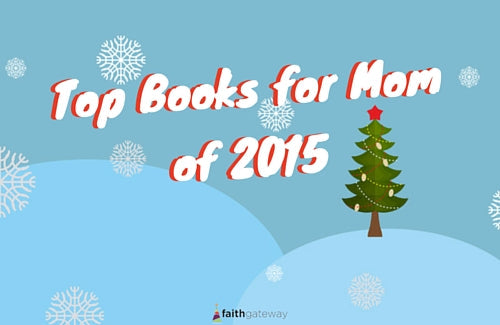 Our Top 10 Books for Mom 2015