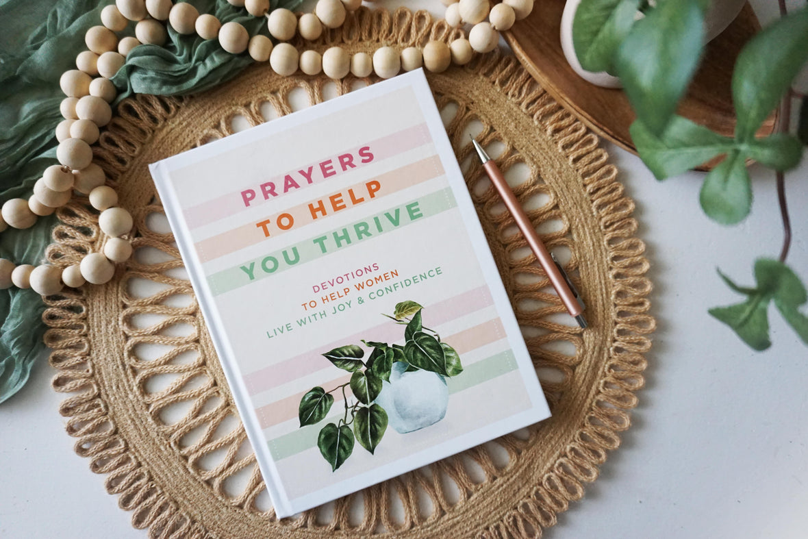 Prayers to Help You Thrive: Devotions to Help Women Live with Joy & Confidence