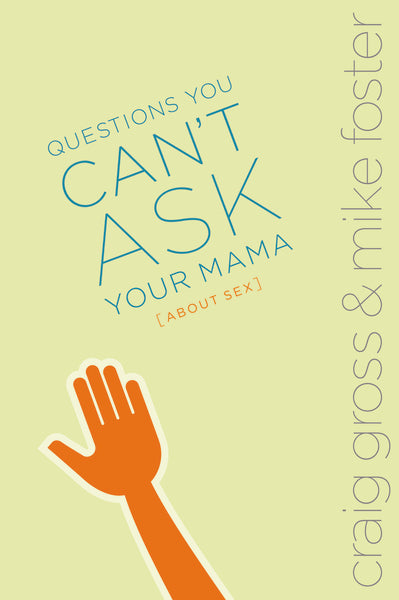 Questions You Cant Ask Your Mama About Sex Faithgateway 6706