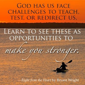 God has us face challenges to teach us