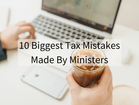 10 Biggest Tax Mistakes Made By Ministers