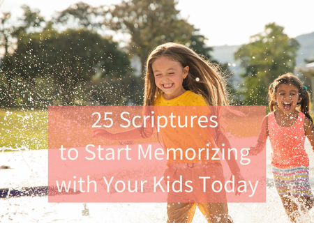 25 Scriptures to Start Memorizing with Your Kids Today