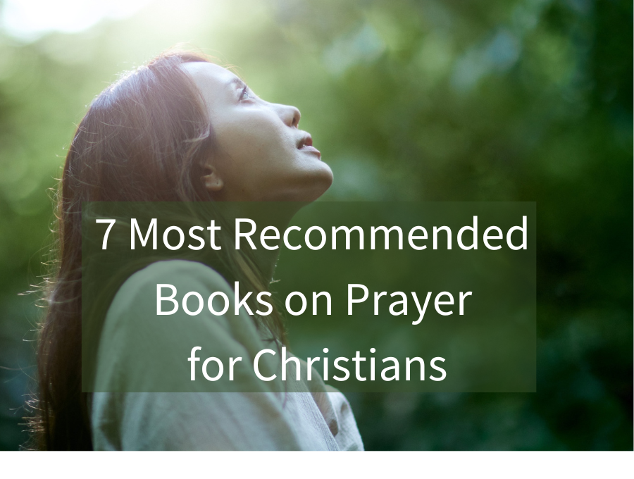 7 Most Recommended Books on Prayer for Christians