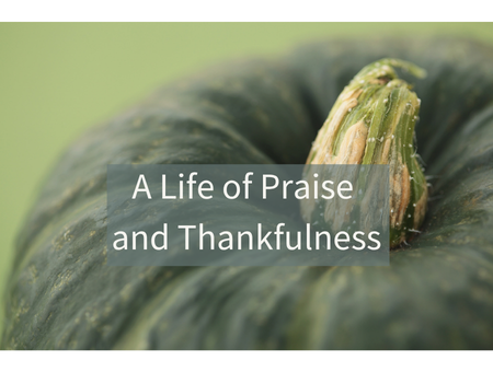 A Life of Praise and Thankfulness