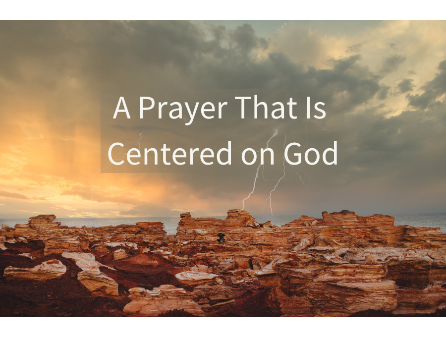 A Prayer That Is Centered on God