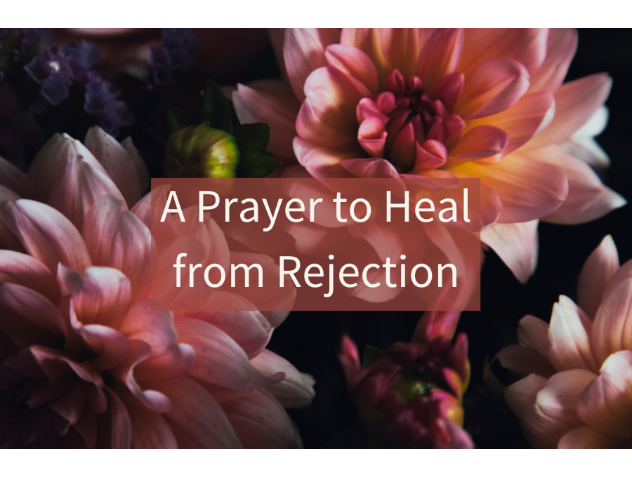 A Prayer to Heal from Rejection