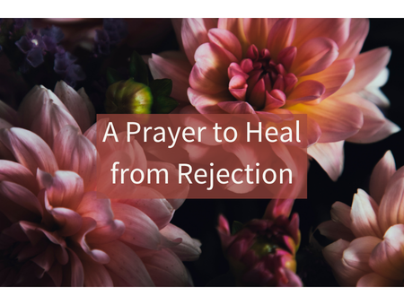A Prayer to Heal from Rejection