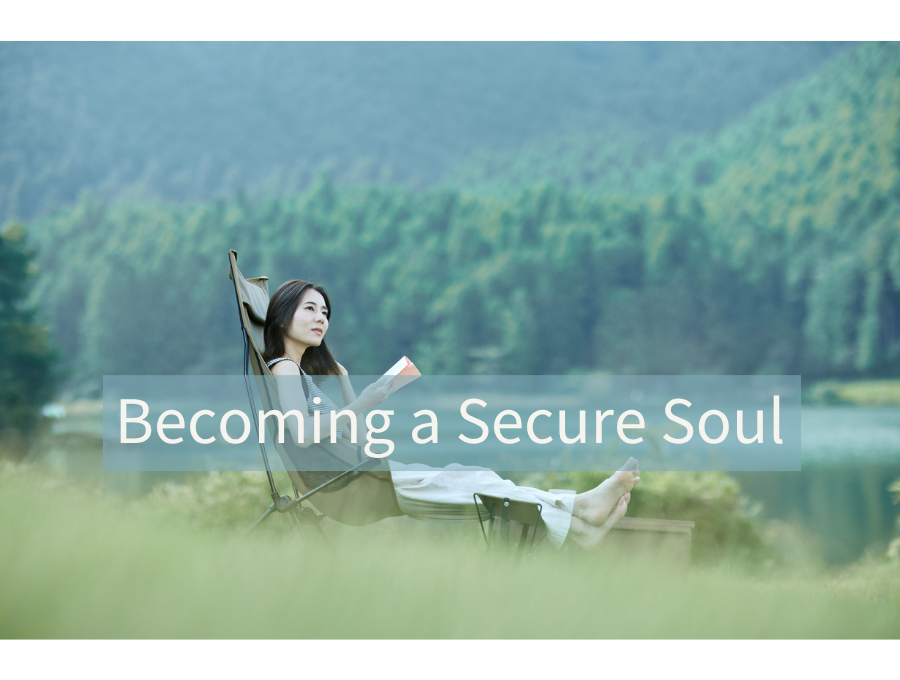 Becoming a Secure Soul