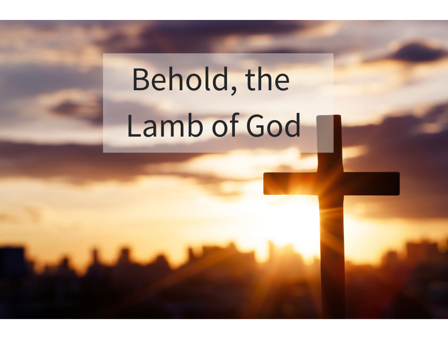 Behold, the Lamb of God