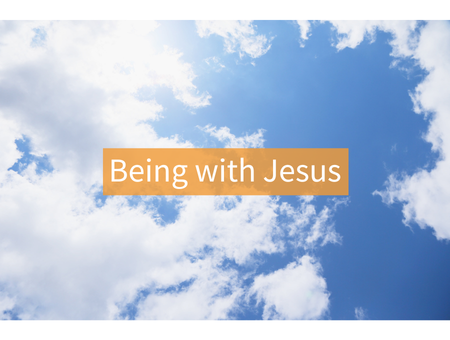 Being with Jesus