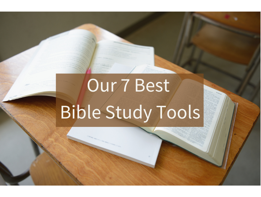 Best Bible Study Tools: 7 Books to Deepen Your Faith and Understanding