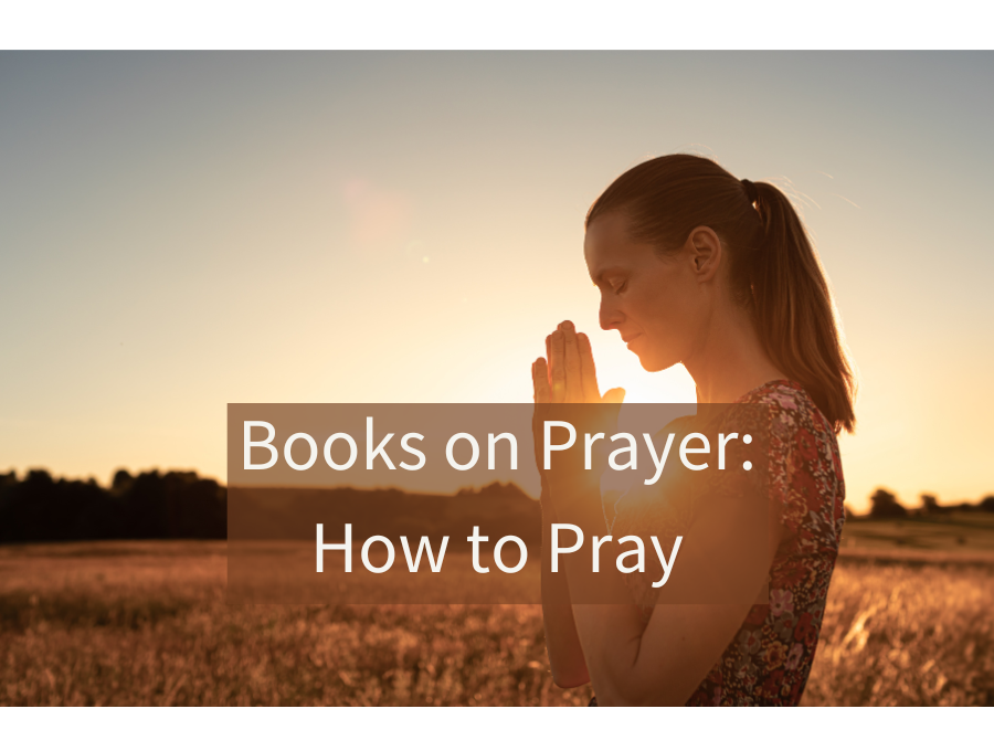 Books on Prayer: How to Pray