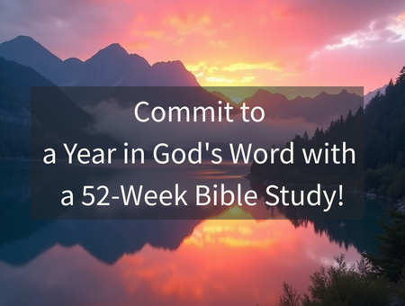 Commit to a Year in God's Word with a 52-Week Bible Study!