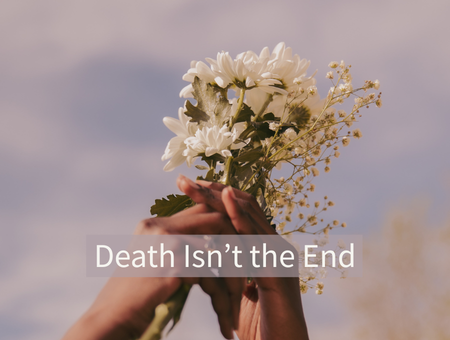 Death Isn’t the End