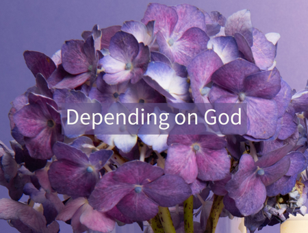 Depending on God