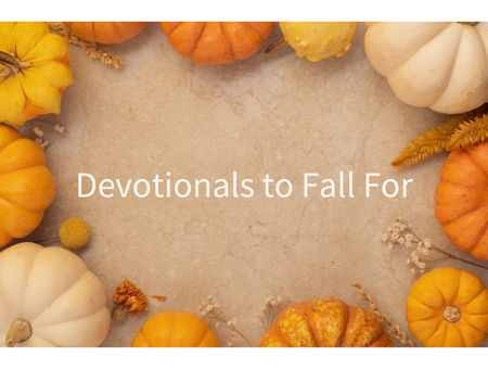 Devotionals to Fall For