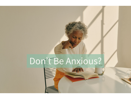 Don’t Be Anxious?
