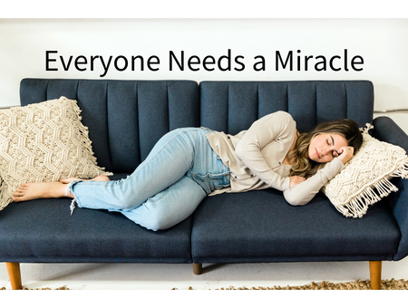 Everyone Needs a Miracle