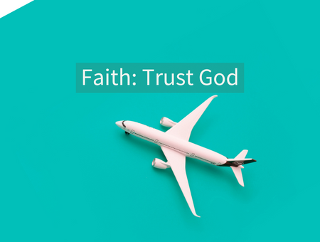 Faith: Trust God