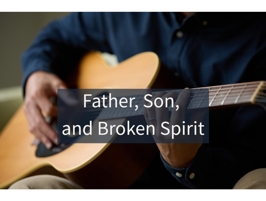 Father, Son, and Broken Spirit