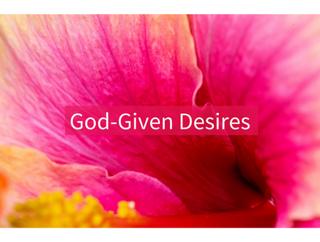 God-Given Desires