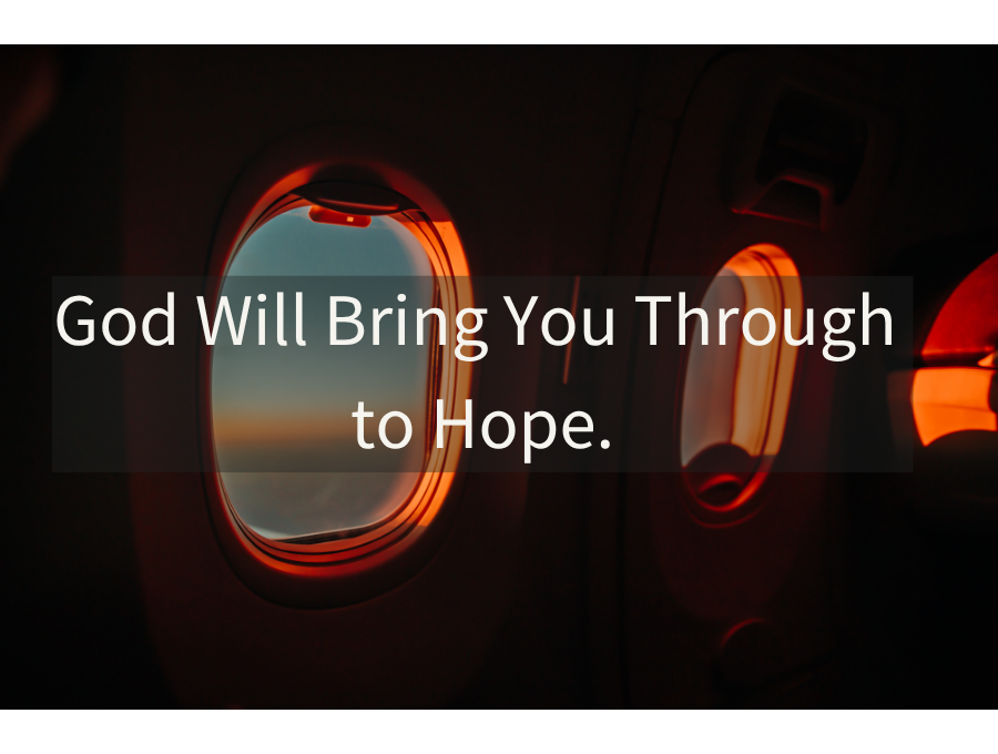 God Will Bring You Through to Hope