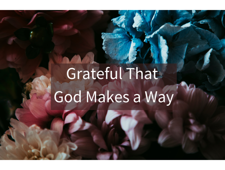 Grateful That God Makes a Way
