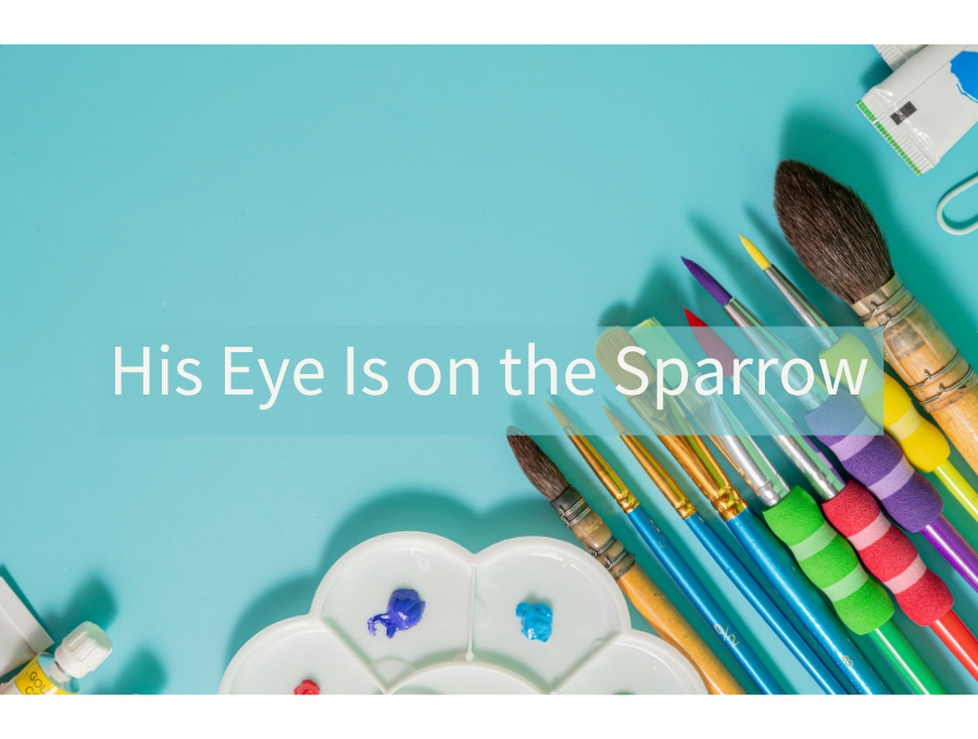 His Eye Is on the Sparrow