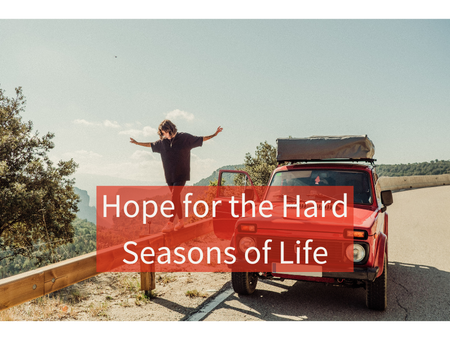 Hope for the Hard Seasons of Life
