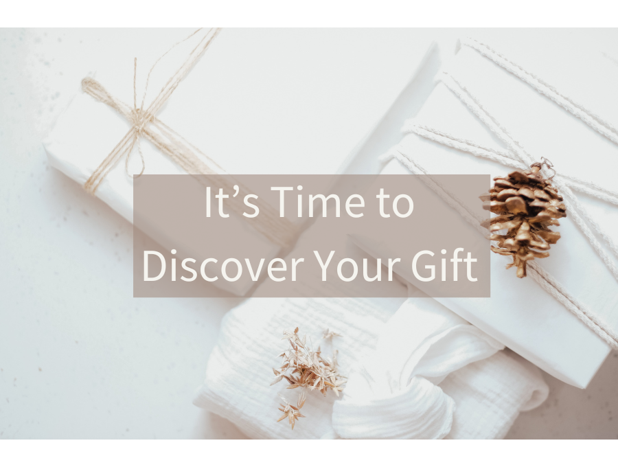 It’s Time to Discover Your Gift
