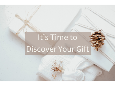 It’s Time to Discover Your Gift