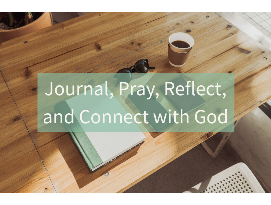 Journal, Pray, Reflect, and Connect with God