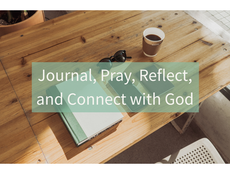 Journal, Pray, Reflect, and Connect with God