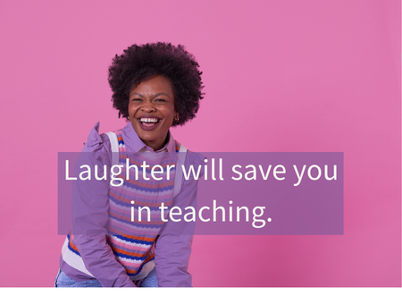 Teachers: Don’t Forget to Laugh