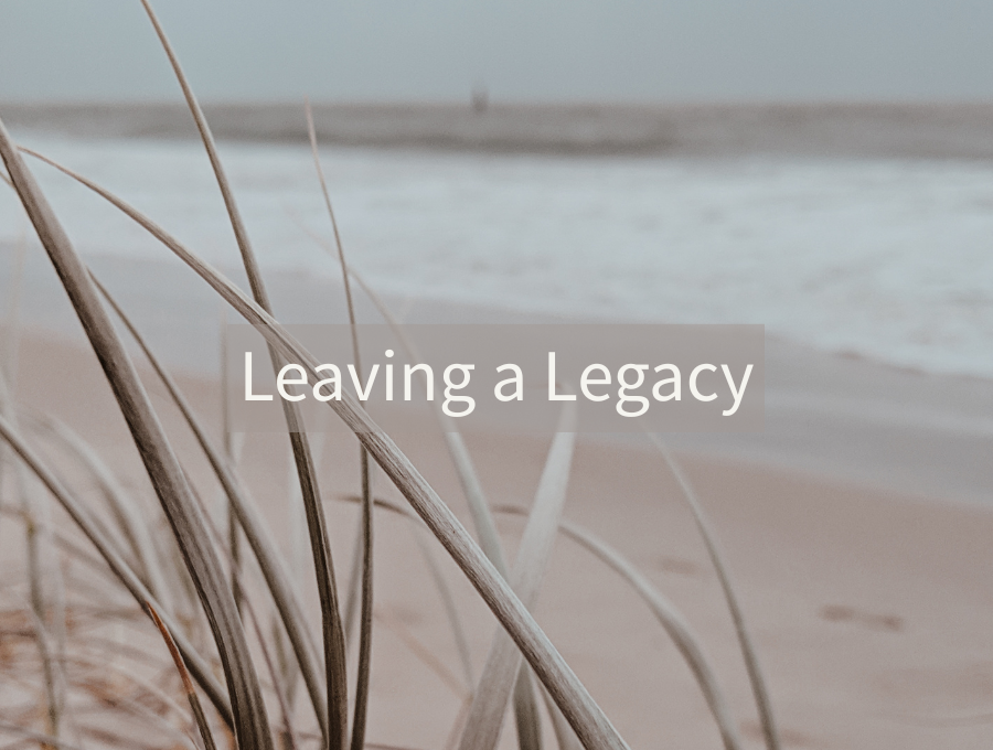 Leaving a Legacy