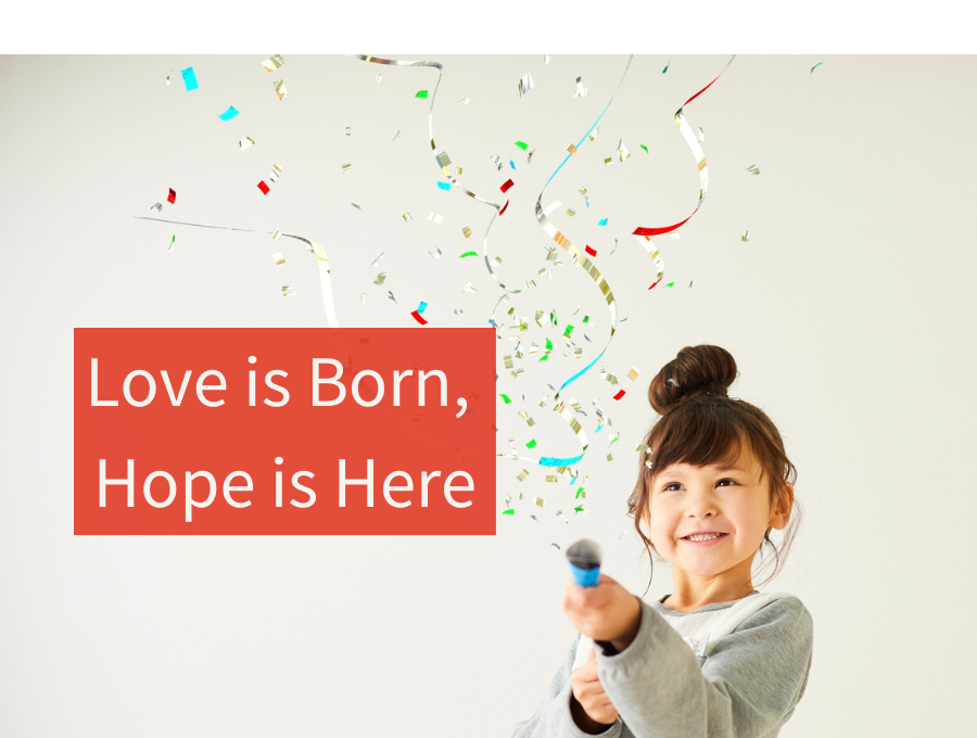 Love is Born, Hope is Here