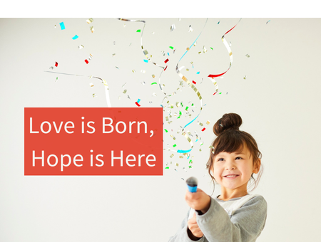 Love is Born, Hope is Here