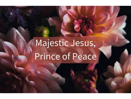 Majestic Jesus, Prince of Peace