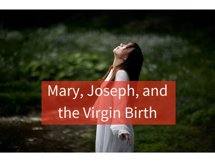 Mary, Joseph, and the Virgin Birth
