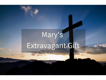Mary's Extravagant Gift