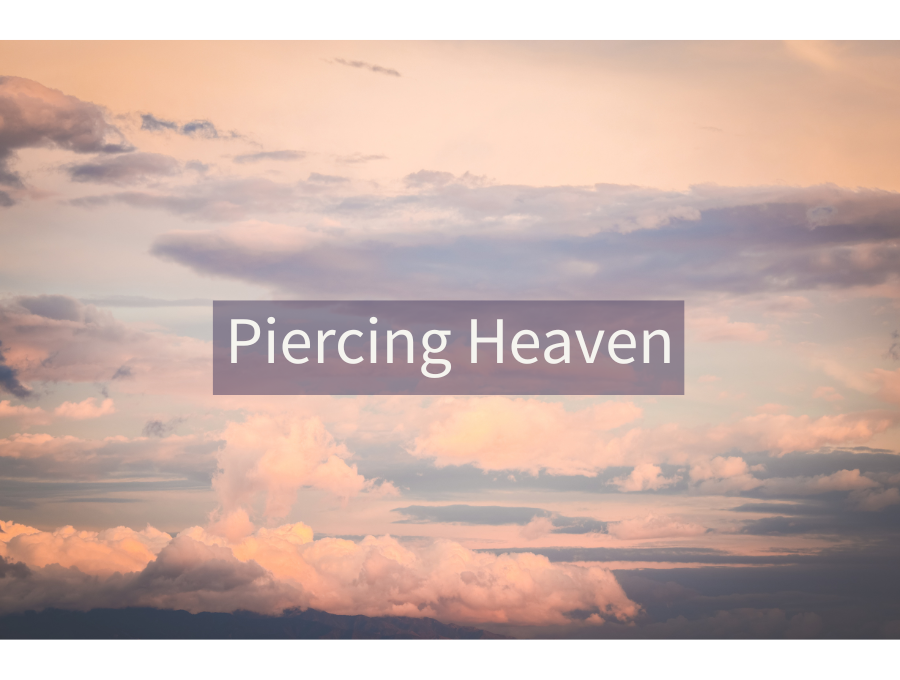 Piercing Heaven