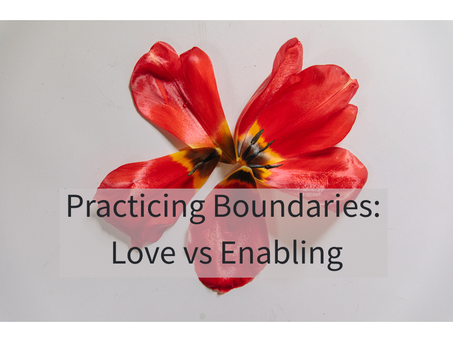 Practicing Boundaries: Love vs Enabling
