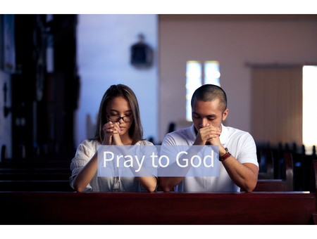 Pray to God
