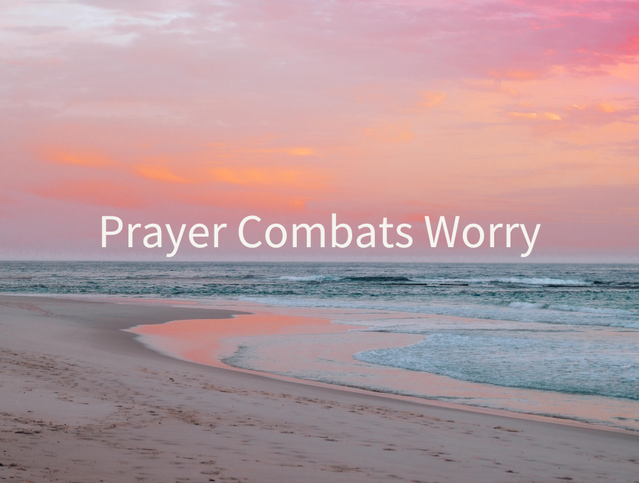 Prayer Combats Worry